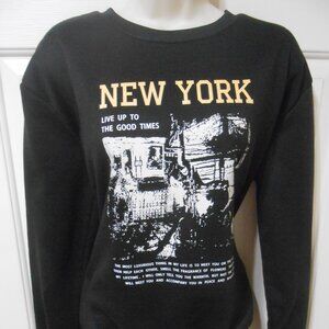 WOMEN'S SIZE M SHEIN NEW YORK CREW NECK SWEATSHIRT " LIVE UP TO THE GOOD TIMES"